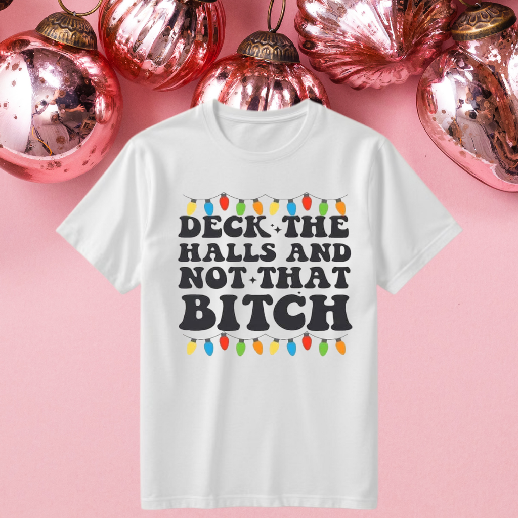 Deck the Halls and Not that B*tch Crewneck
