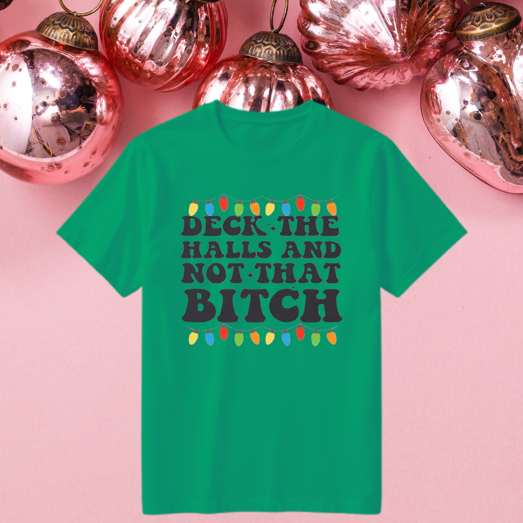 Deck the Halls and Not that B*tch Crewneck