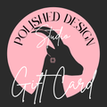 Polished Design Studio Gift Cards