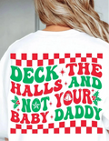 Deck the Halls (and Not Your Baby Daddy) Holiday Crewneck