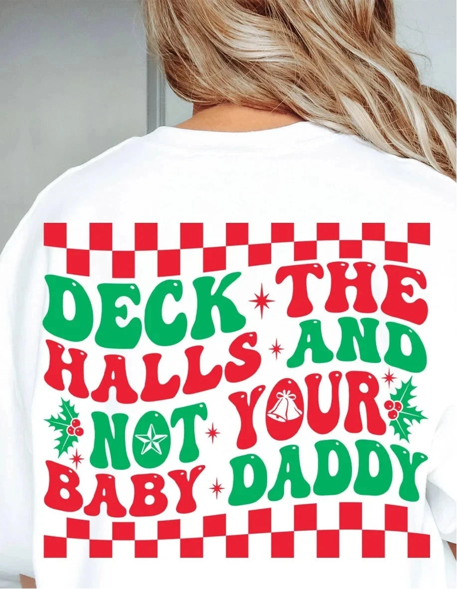 Deck the Halls (and Not Your Baby Daddy) Holiday Crewneck